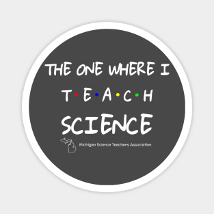 MSTA The One Where I Teach Science Magnet